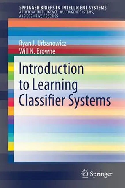 Introduction to Learning Classifier Systems by Ryan J. Urbanowicz