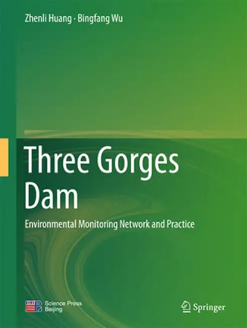 Three Gorges Dam: Environmental Monitoring Network and Practice by Zhenli Huang