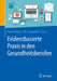Evidenzbasierte PRAXIS in Den Gesundheitsberufen: Chancen Und Herausforderungen Für Forschung Und Anwendung by Robin Haring, Julia Siegmüller