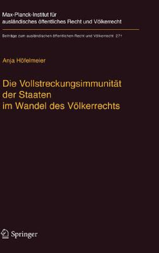 Die Vollstreckungsimmunität Der Staaten Im Wandel Des Völkerrechts by Anja Höfelmeier