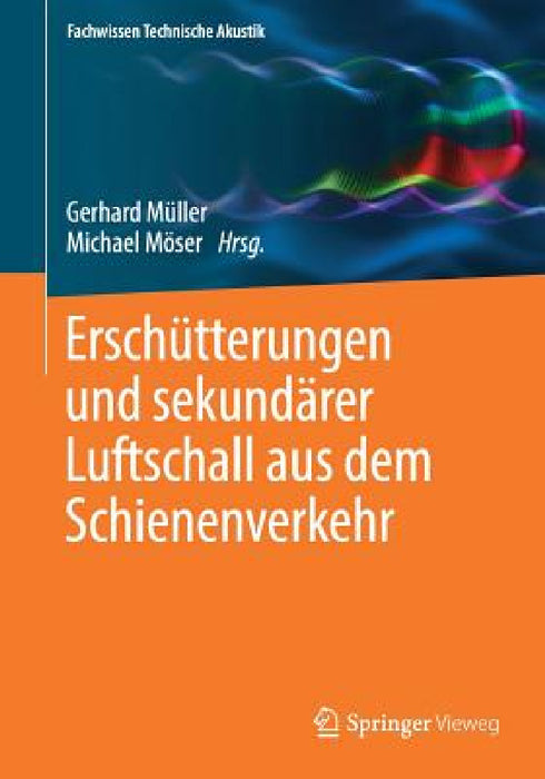 Erschütterungen Und Sekundärer Luftschall Aus Dem Schienenverkehr by Gerhard Müller, Michael Möser