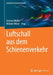Luftschall Aus Dem Schienenverkehr by Gerhard Müller, Michael Möser