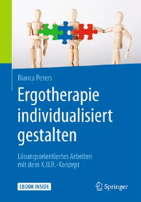 Ergotherapie Individualisiert Gestalten: Lösungsorientiertes Arbeiten Mit Dem K.U.R.-Konzept by Bianca Peters