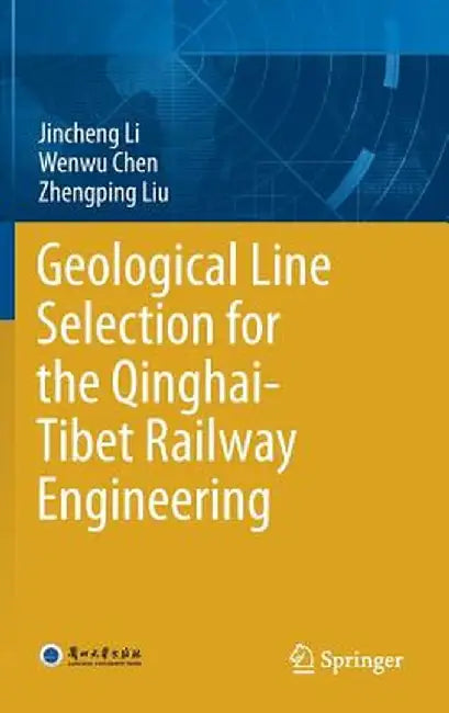 Geological Line Selection for the Qinghai-Tibet Railway Engineering by Jincheng Li