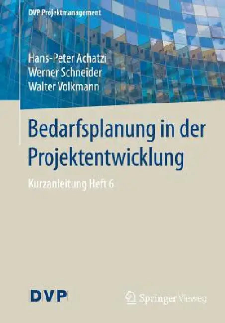 Bedarfsplanung in Der Projektentwicklung: Kurzanleitung Heft 6 by Hans-Peter Achatzi, Werner Schneider, Walter Volkmann
