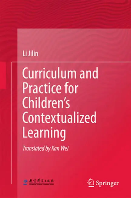 Curriculum and Practice for Children's Contextualized Learning by Li Jilin