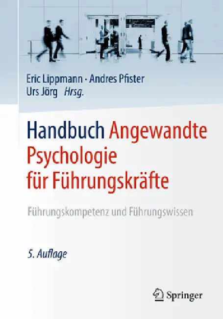 Handbuch Angewandte Psychologie Für Führungskräfte: Führungskompetenz Und Führungswissen by Eric Lippmann, Andres Pfister, Urs Jörg