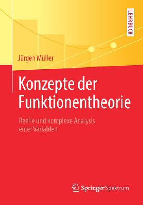 Konzepte Der Funktionentheorie: Reelle Und Komplexe Analysis Einer Variablen by Jürgen Müller