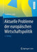 Aktuelle Probleme Der Europäischen Wirtschaftspolitik by Friedrich L. Sell