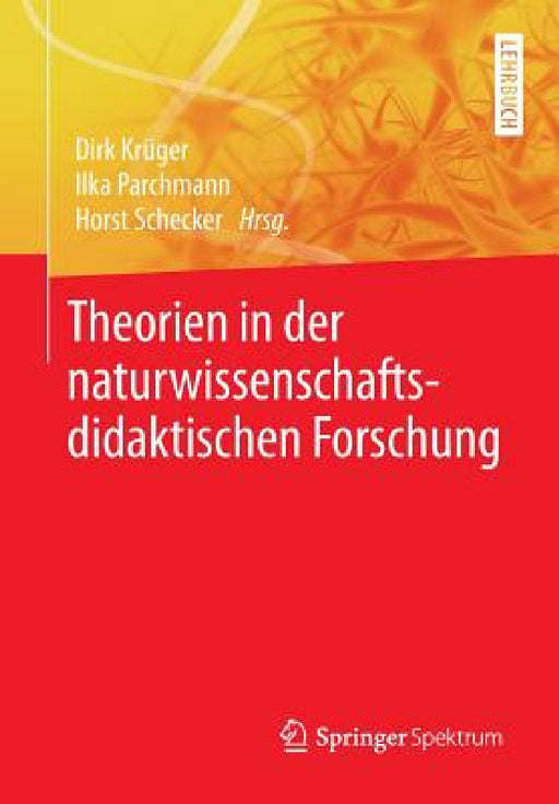Theorien in Der Naturwissenschaftsdidaktischen Forschung by Dirk Krüger, Ilka Parchmann, Horst Schecker