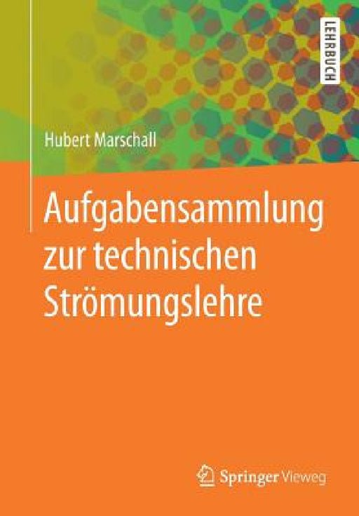Aufgabensammlung Zur Technischen Strömungslehre by Hubert Marschall