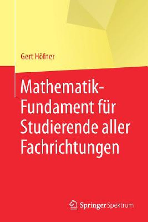 Mathematik-Fundament Für Studierende Aller Fachrichtungen by Gert Höfner, Natali Skark