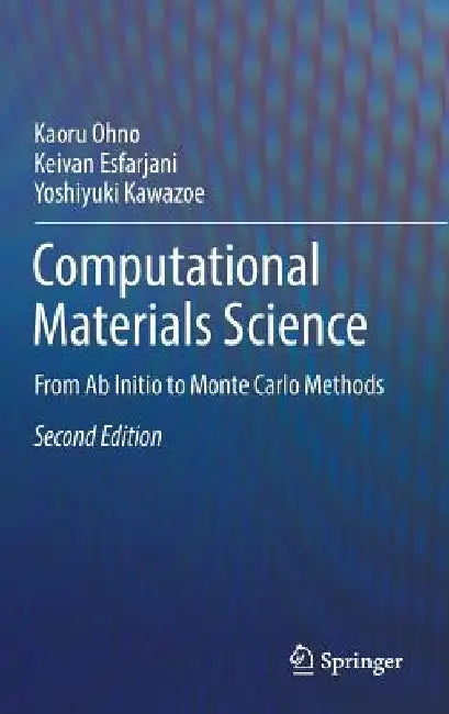 Computational Materials Science: From AB Initio to Monte Carlo Methods by Kaoru Ohno