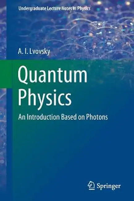 Quantum Physics: An Introduction Based on Photons by A. I. Lvovsky