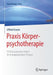 PRAXIS Körperpsychotherapie: 10 Prinzipien Der Arbeit Im Therapeutischen Prozess by Ulfried Geuter