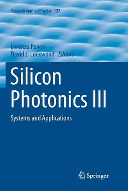 Silicon Photonics III: Systems and Applications by Lorenzo Pavesi