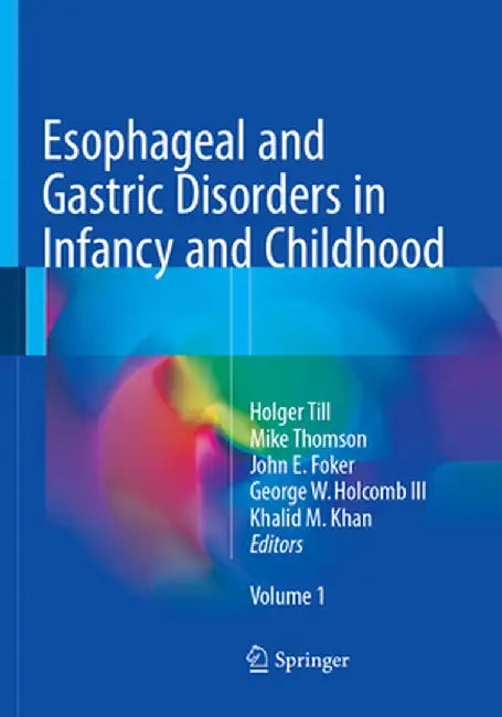 Esophageal and Gastric Disorders in Infancy and Childhood by Holger Till