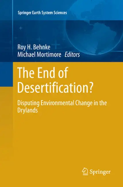The End of Desertification?: Disputing Environmental Change in the Drylands by Roy H. Behnke