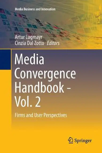 Media Convergence Handbook - Vol. 2: Firms and User Perspectives by Artur Lugmayr