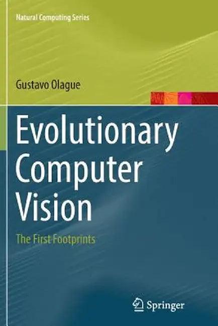Evolutionary Computer Vision: The First Footprints by Gustavo Olague