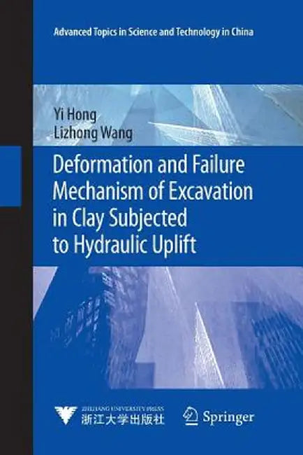 Deformation and Failure Mechanism of Excavation in Clay Subjected to Hydraulic Uplift by Yi Hong