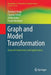 Graph and Model Transformation: General Framework and Applications by Hartmut Ehrig