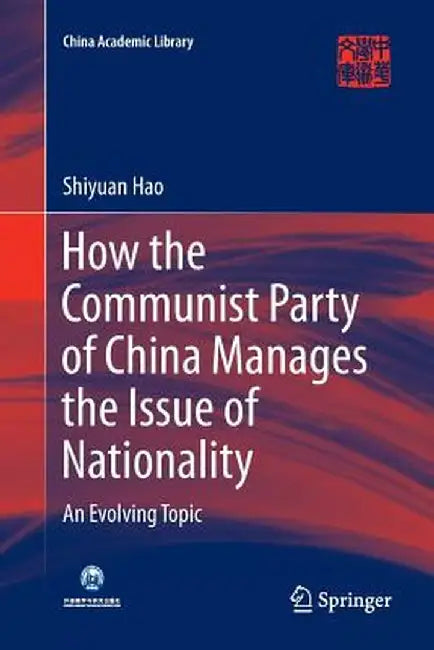 How the Communist Party of China Manages the Issue of Nationality: An Evolving Topic by Shiyuan Hao