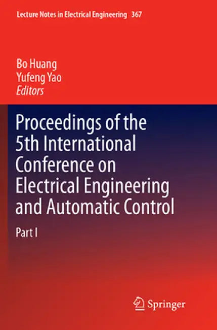 Proceedings of the 5th International Conference on Electrical Engineering and Automatic Control by Bo Huang