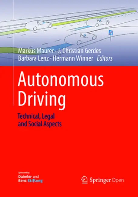 Autonomous Driving: Technical, Legal and Social Aspects by Markus Maurer