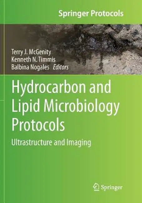 Hydrocarbon and Lipid Microbiology Protocols: Ultrastructure and Imaging by Terry J. McGenity