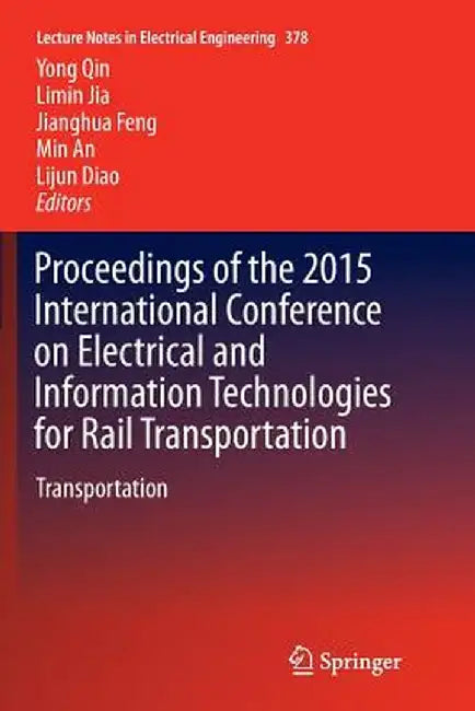 Proceedings of the 2015 International Conference on Electrical and Information Technologies for Rail Transportation: Transportation by Yong Qin