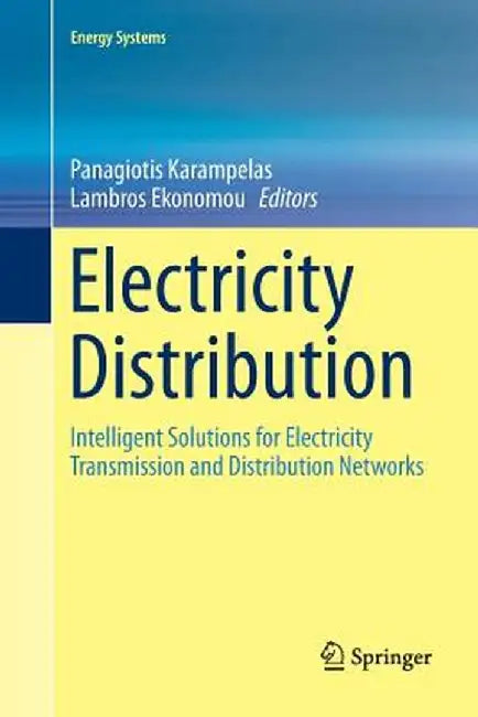 Electricity Distribution: Intelligent Solutions for Electricity Transmission and Distribution Networks by Panagiotis Karampelas