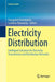 Electricity Distribution: Intelligent Solutions for Electricity Transmission and Distribution Networks by Panagiotis Karampelas