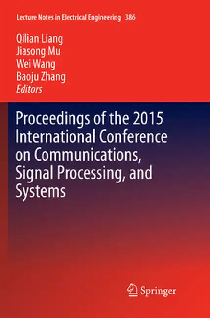 Proceedings of the 2015 International Conference on Communications, Signal Processing, and Systems by Qilian Liang