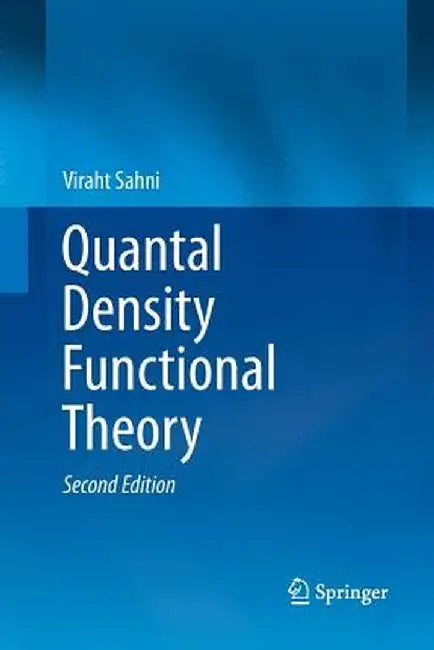 Quantal Density Functional Theory by Viraht Sahni