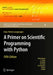 A Primer on Scientific Programming with Python by Langtangen