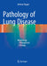 Pathology of Lung Disease: Morphology - Pathogenesis - Etiology by Helmut Popper