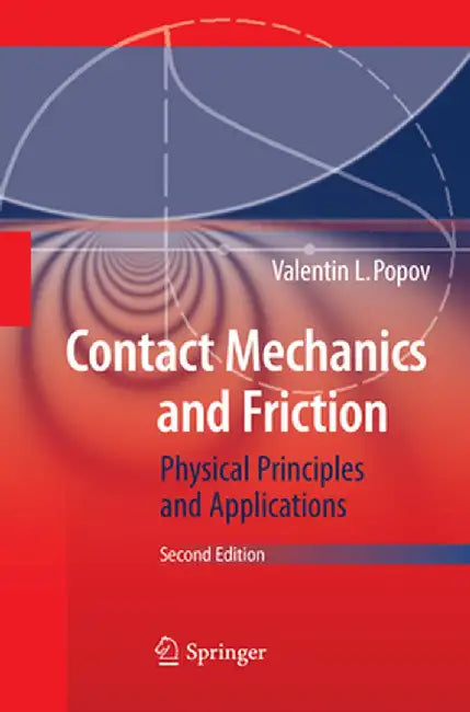 Contact Mechanics and Friction: Physical Principles and Applications by Valentin L. Popov
