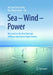Sea - Wind - Power: Research at the First German Offshore Wind Farm Alpha Ventus by Michael Durstewitz, Bernhard Lange, Alistair A. Tarwid