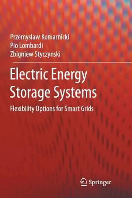 Electric Energy Storage Systems: Flexibility Options for Smart Grids by Przemyslaw Komarnicki