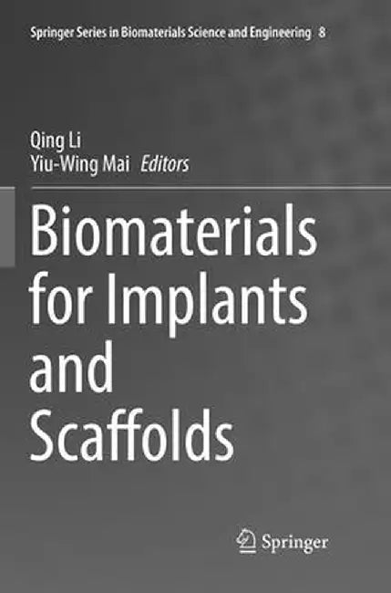 Biomaterials for Implants and Scaffolds by Qing Li