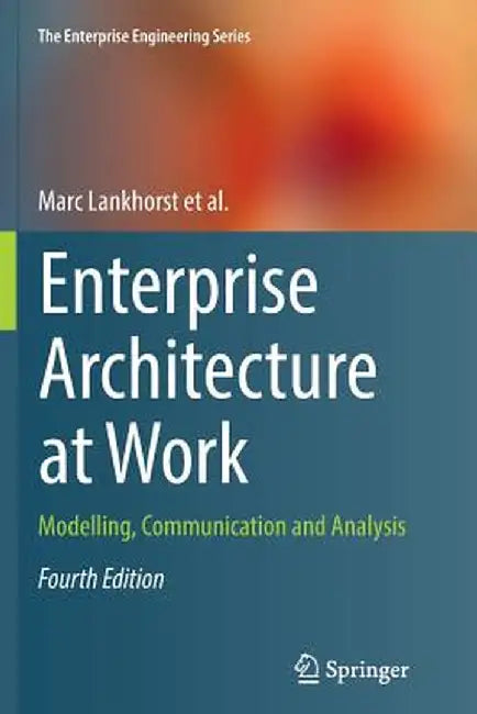 Enterprise Architecture at Work: Modelling Communication and Analysis by Marc Lankhorst