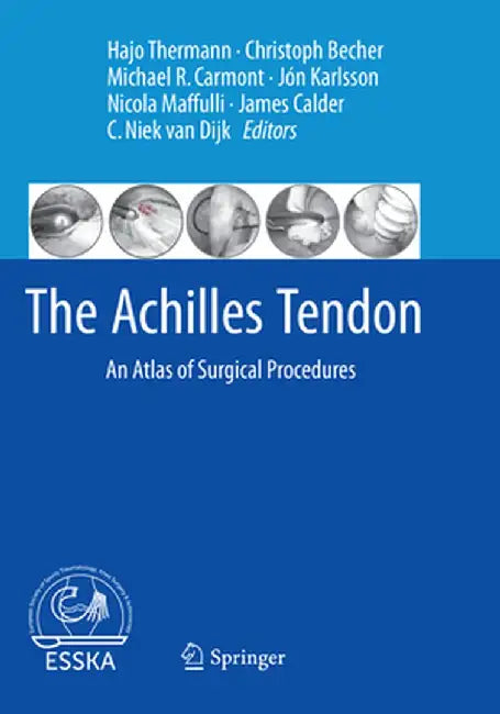The Achilles Tendon: An Atlas of Surgical Procedures by Hajo Thermann