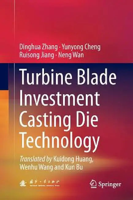 Turbine Blade Investment Casting Die Technology by Dinghua Zhang