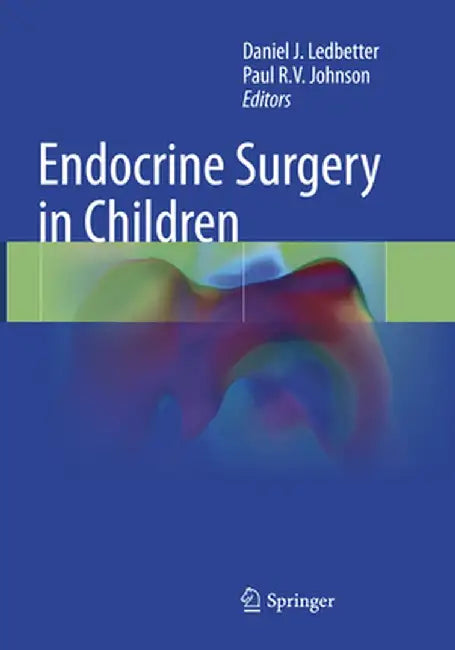 Endocrine Surgery in Children by Daniel J. Ledbetter