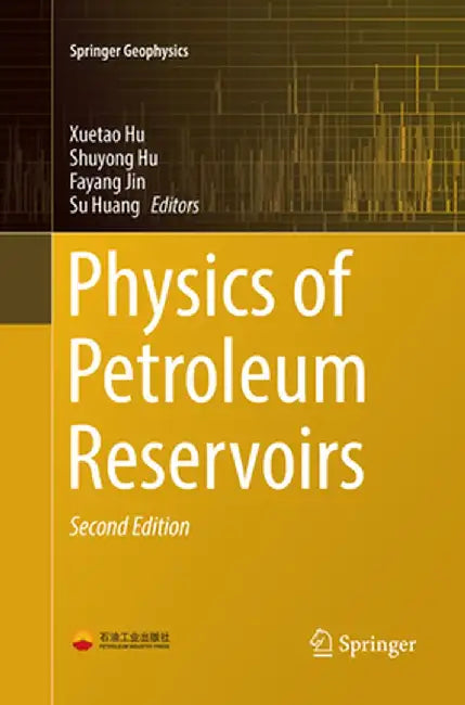 Physics of Petroleum Reservoirs by Xuetao Hu