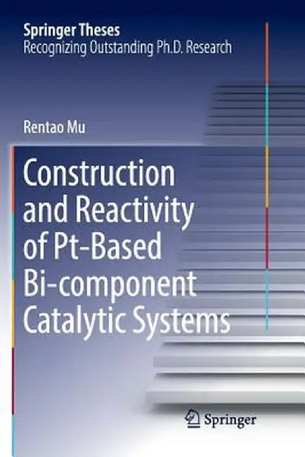 Construction and Reactivity of Pt-Based Bi-Component Catalytic Systems by Rentao Mu