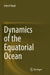 Dynamics of the Equatorial Ocean by John P. Boyd
