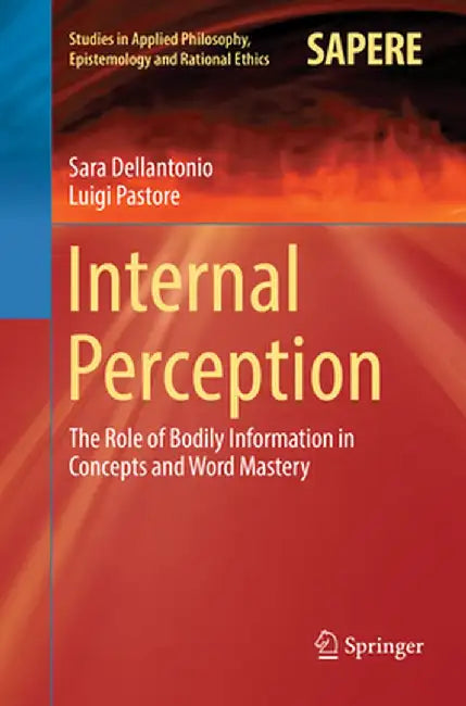 Internal Perception: The Role of Bodily Information in Concepts and Word Mastery by Sara Dellantonio