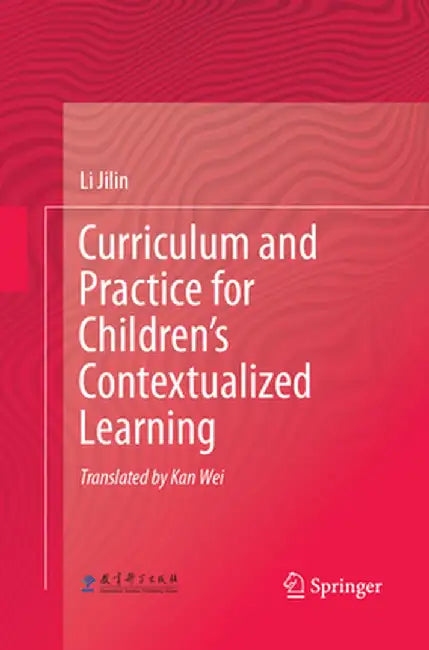 Curriculum and Practice for Children's Contextualized Learning by Li Jilin
